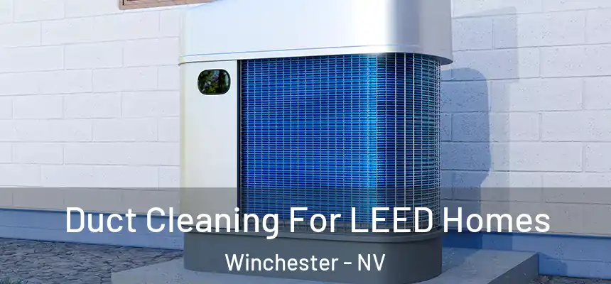  Duct Cleaning For LEED Homes Winchester - NV