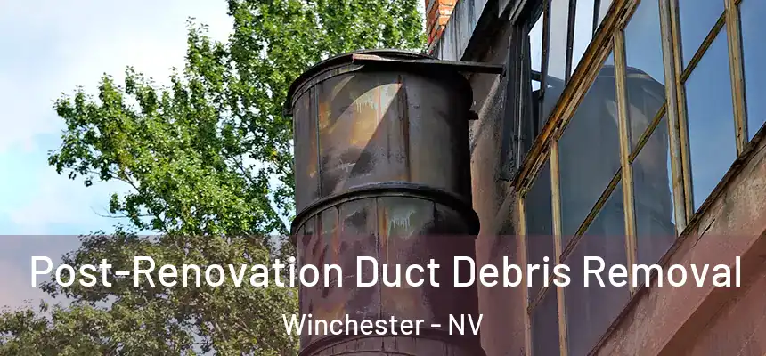Post-Renovation Duct Debris Removal Winchester - NV